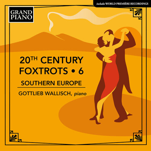 Gottlieb Wallisch: 20th Century Foxtrots, Vol. 6 - Southern Europe - COMPACT DISCS