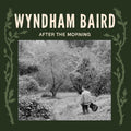 Wyndham Baird: After the Morning - {VINYL LP}