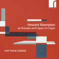 Matthew Owens: Skempton: 50 Preludes & Fugues for Organ - COMPACT DISCS