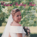 Lumiere String Quartet: Classical Wedding Music - COMPACT DISCS