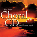 Various Artists: Only Choral CD You'll Ever Need - COMPACT DISCS
