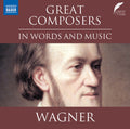 Various: Wagner: Great Composers in Words & Music - COMPACT DISCS