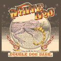 White Dog: Double Dog Dare - COMPACT DISCS