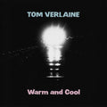 Tom Verlaine: Warm And Cool - {VINYL LP}