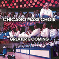 Chicago Mass Choir: Greater Is Coming - COMPACT DISCS