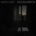 Nada Surf: Moon Mirror (reflection) - {VINYL LP}