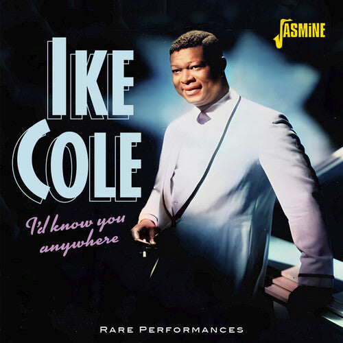 Ike Cole: I'd Know You Anywhere: Rare Performances - COMPACT DISCS