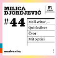 Symphonieorchester Des Bayerischen Rundfunks: Milica Djordjevic 44 - Mali Svitac Quicksilve - COMPACT DISCS
