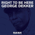 George Dekker: Right To Be Here - {VINYL LP}