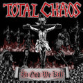 Total Chaos: In God We Kill - COMPACT DISCS