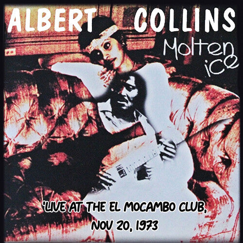 Albert Collins: Molten Ice (Live at the El Mocambo Club, Nov 20, 1973) - COMPACT DISCS