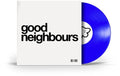 Good Neighbours: Good Neighbours [12" Blue EP] [45 RPM] - {VINYL LP}