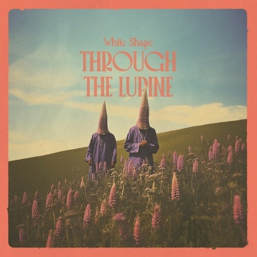 White Shape: Through The Lupine - {VINYL LP}
