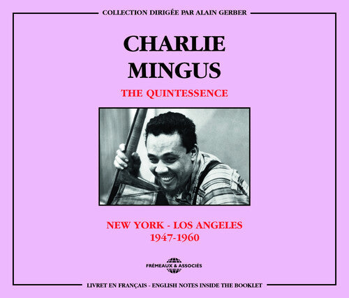 Charles Mingus & the Quintessence: New York-Los Angeles 1947-60 - COMPACT DISCS