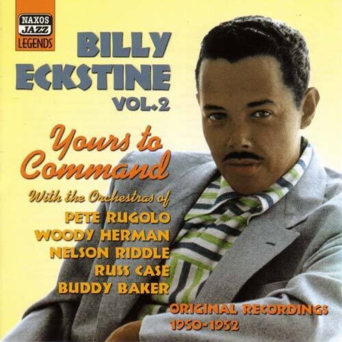 Billy Eckstine: Vol. 2-Yours to Command - COMPACT DISCS