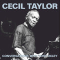 Cecil Taylor: Conversations with Tonyoxley - COMPACT DISCS