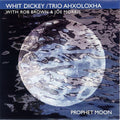 Whit Dickey & Trio Ahxoloxha: Prophet Moon - COMPACT DISCS