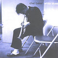 Chet Baker: White Blues - COMPACT DISCS