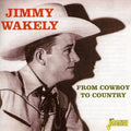 Jimmy Wakely: From Cowboy to Country - COMPACT DISCS
