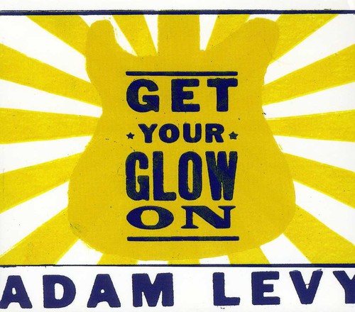 Adam Levy: Get Your Glow on - COMPACT DISCS