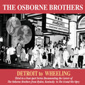 The Osborne Brothers: Detroit to Wheeling - COMPACT DISCS