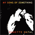 Nanette Natal: My Song of Something - COMPACT DISCS