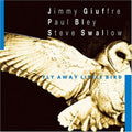 Jimmy Giuffre: Fly Away Little Bird - COMPACT DISCS