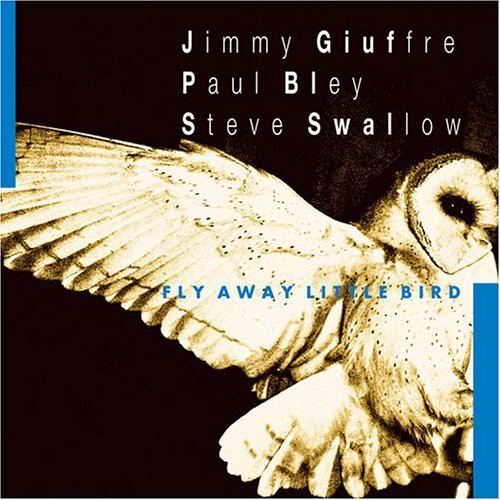 Jimmy Giuffre: Fly Away Little Bird - COMPACT DISCS