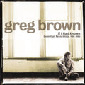 Greg Brown: If I Had Known - COMPACT DISCS
