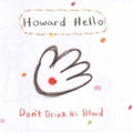 Howard Hello: Don't Drink His Blood - COMPACT DISCS
