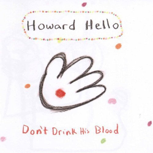 Howard Hello: Don't Drink His Blood - COMPACT DISCS