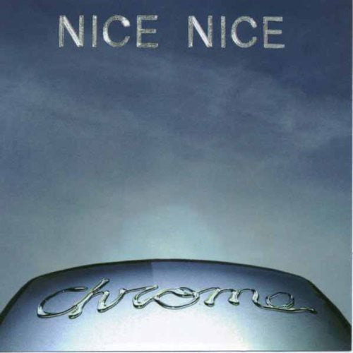 Nice Nice: Chrome - COMPACT DISCS
