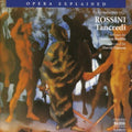Rossini: Tancredi: Opera Explained - COMPACT DISCS