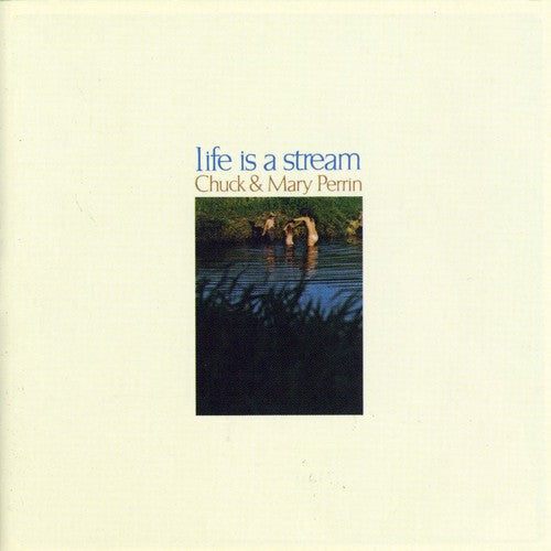 Chuck Perrin: Life Is a Stream - COMPACT DISCS