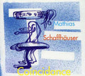 Mathias Schaffhäuser: Coincidance - COMPACT DISCS
