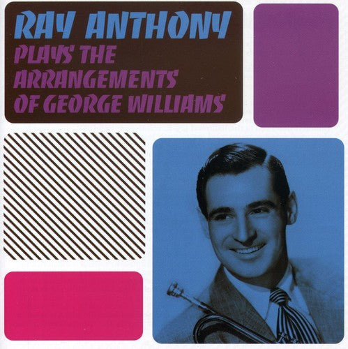 Ray Anthony: Plays the Arrangements of George Williams - COMPACT DISCS