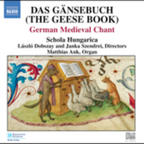 Schola Hungarica: Das Gansebuch: German Medieval Chant - COMPACT DISCS