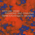 Yitzhak Yedid: Passions and Prayers - COMPACT DISCS