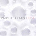 Patrick Phelan: Cost - COMPACT DISCS