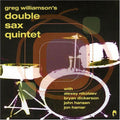 Greg Williamson Quartet: Double Sax Quintet - COMPACT DISCS