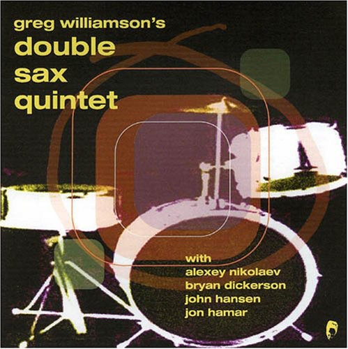 Greg Williamson Quartet: Double Sax Quintet - COMPACT DISCS