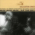 Dislocation Dance: Music Music/Slip That Disc - COMPACT DISCS