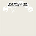 Bullwackie's All Stars: Dub Unlimited - COMPACT DISCS