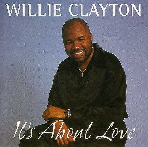 Willie Clayton: It's About Love - COMPACT DISCS