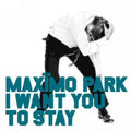Max mo Park: I Want You Tyo Stay - 7-INCH SINGLE