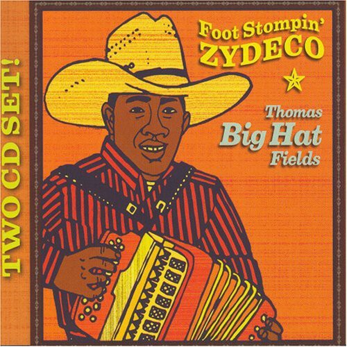 Thomas Fields Big Hat: Foot Stompin Zydeco - COMPACT DISCS
