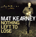 Mat Kearney: Nothing Left to Lose - COMPACT DISCS