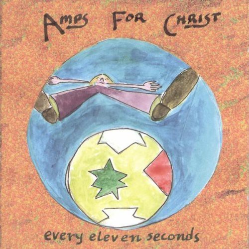 Amps for Christ: Every Eleven Seconds - COMPACT DISCS
