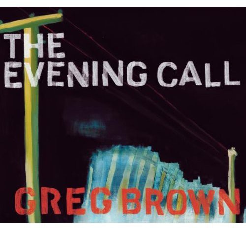 Greg Brown: Evening Call - COMPACT DISCS